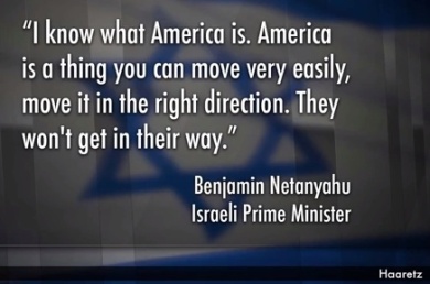 NETANYAHU QUOTE BRAGGING HE EASILY CONTROLS USA IN HAARETZ