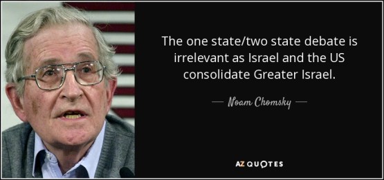 CONFUSING CHOMSKY SEEMS TO LIKE THE IDEA OF GREATER ISRAEL PROJECT